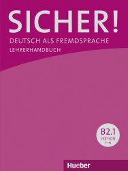 Sicher! B2.1 Lehrerhandbuch Lektion 1-6 Hueber / Підручник для вчителя