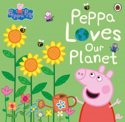 Peppa Pig: Peppa Loves Our Planet Ladybird