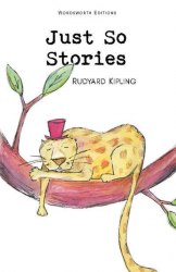 Just So Stories - Rudyard Kipling Wordsworth