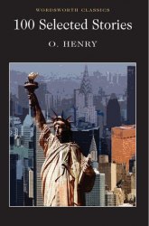 100 Selected Stories of O. Henry - O. Henry Wordsworth