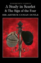 A Study in Scarlet. The Sign of the Four - Sir Arthur Conan Doyle Wordsworth