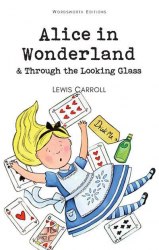 Alice in Wonderland. Through the Looking Glass - Lewis Carroll Wordsworth