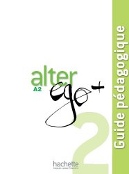 Alter Ego+ Niveau 2 Guide Pédagogique Hachette / Підручник для вчителя