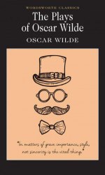 The Plays of Oscar Wilde - Oscar Wilde Wordsworth