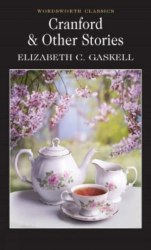 Cranford & Other Stories - Elizabeth Gaskell Wordsworth