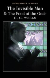 The Invisible Man. The Food of the Gods - H. G. Wells Wordsworth
