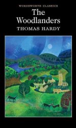 The Woodlanders - Thomas Hardy Wordsworth