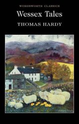 Wessex Tales - Thomas Hardy Wordsworth