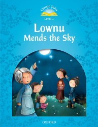 Classic Tales Second Edition 1: Lownu Mends the Sky Oxford University Press / Книга для читання