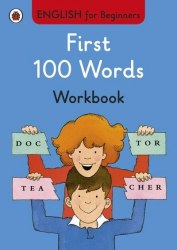 English for Beginners: First 100 Words Workbook Ladybird