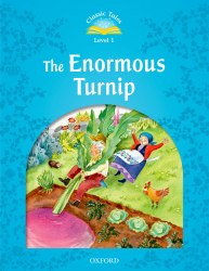 Classic Tales Second Edition 1: The Enormous Turnip Oxford University Press / Книга для читання