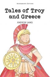 Tales of Troy and Greece - Andrew Lang Wordsworth