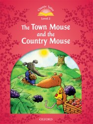 Classic Tales Second Edition 2: The Town Mouse and the Country Mouse Oxford University Press / Книга для читання