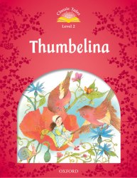Classic Tales Second Edition 2: Thumbelina Oxford University Press / Книга для читання