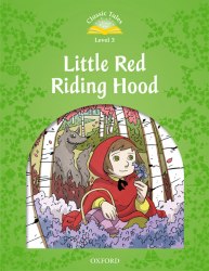 Classic Tales Second Edition 3: Little Red Riding Hood Oxford University Press / Книга для читання