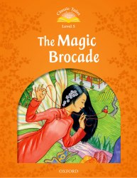 Classic Tales Second Edition 5: The Magic Brocade Oxford University Press / Книга для читання