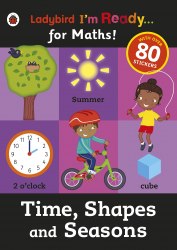Ladybird I'm Ready... for Maths! Time, Shapes and Seasons Ladybird / Книга з наклейками