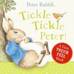 Peter Rabbit: Tickle Tickle Peter! Touch and Feel Book Warne / Книга з тактильними відчуттями