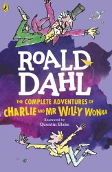 The Complete Adventures of Charlie and Mr Willy Wonka - Roald Dahl Puffin
