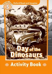 Oxford Read and Imagine 5 Day of the Dinosaurs Activity Book Oxford University Press / Робочий зошит