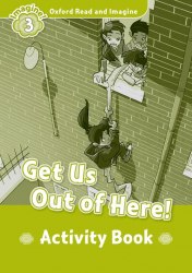 Oxford Read and Imagine 3 Get Us Out of Here! Activity Book Oxford University Press / Робочий зошит