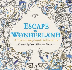 Escape to Wonderland: A Colouring Book Adventure Puffin Classics / Розмальовка