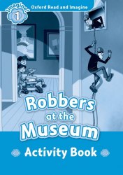 Oxford Read and Imagine 1 Robbers at Museum Activity Book Oxford University Press / Робочий зошит
