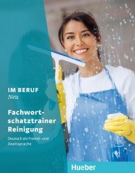 Im Beruf Neu Fachwortschatztrainer Reinigung Hueber / Підручник для учня