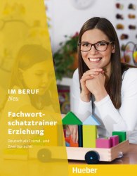 Im Beruf Neu Fachwortschatztrainer Erziehung Hueber / Підручник для учня
