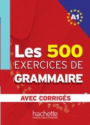 Les 500 Exercices de Grammaire A1 Hachette