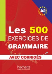 Les 500 Exercices de Grammaire A2 Hachette