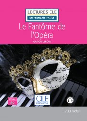 Lectures en francais facile (2e Édition) 4 Le Fantôme de l'Opéra Cle International