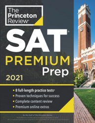 Princeton Review SAT Premium Prep, 2021: 8 Practice Tests + Review and Techniques + Online Tools (College Test Prep) Random House