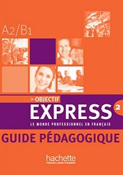 Objectif Express 2 Guide Pédagogique Hachette / Підручник для вчителя