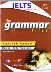 The Grammar Files B2 IELTS Bands 5-6 Student's Book Global ELT / Підручник для учня