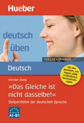Deutsch üben Taschentrainer: Das Gleiche ist nicht dasselbe! Hueber