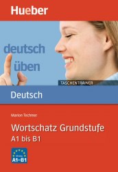 Deutsch üben Taschentrainer: Wortschatz Grundstufe A1 bis B1 Hueber