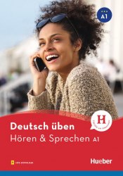 Deutsch üben: Hören & Sprechen A1 Hueber