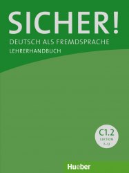 Sicher! C1.2 Lehrerhandbuch Lektion 7-12 Hueber / Підручник для вчителя