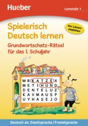 Spielerisch Deutsch lernen Lernstufe 1 Grundwortschatz-Rätsel für das 1. Schuljahr Hueber