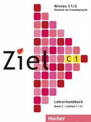 Ziel C1/2 Lehrerhandbuch Lektion 7-12 Hueber / Підручник для вчителя