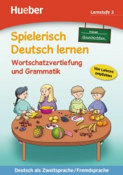 Spielerisch Deutsch lernen Lernstufe 3 Wortschatzvertiefung und Grammatik — Neue Geschichten Hueber