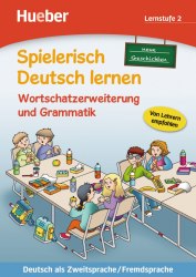 Spielerisch Deutsch lernen Lernstufe 2 Wortschatzerweiterung und Grammatik — Neue Geschichten Hueber