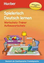 Spielerisch Deutsch lernen Wortschatz-Trainer – Aufbauwortschatz Hueber