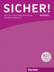 Sicher! Aktuell B2 Lehrerhandbuch Lektion 1-12 Hueber / Підручник для вчителя