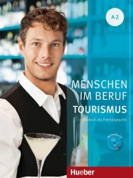 Menschen im Beruf: Tourismus A2 + Audio-CD Hueber