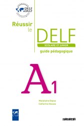 Réussir le DELF Scolaire et Junior A1 Guide Pédagogique Didier / Підручник для вчителя