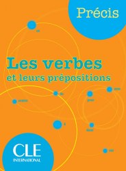 Précis les Verbes et leurs prepositions Cle International