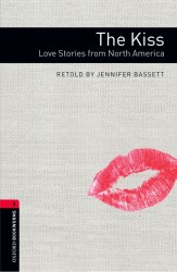 Oxford Bookworms Library 3: The Kiss. Love Stories from North America Oxford University Press