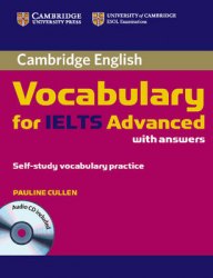 Cambridge English: Vocabulary for IELTS Advanced Self-study Vocabulary Practice with answers and Audio CD Cambridge University Press